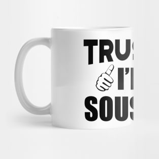 Sous Chef - Trust me I'm a sous chef Mug